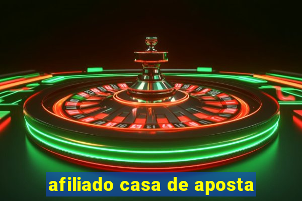 afiliado casa de aposta